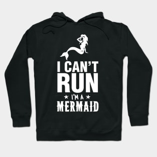 I Can't Run I'm A Mermaid Hoodie